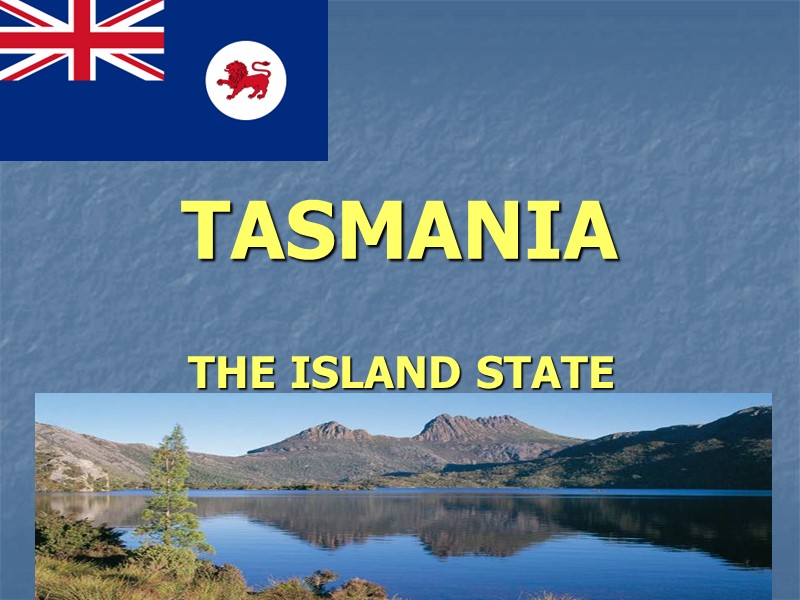 TASMANIA THE ISLAND STATE